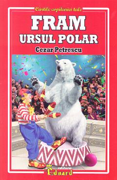 Fram, ursul polar - Cezar Petrescu