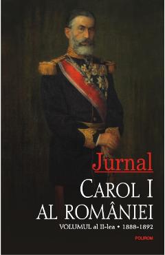 Jurnal vol. 2 (1888-1892) – Carol I al Romaniei (1888-1892) poza bestsellers.ro