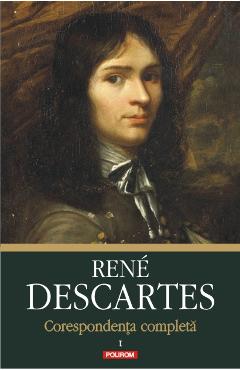 Corespondenta completa Vol.1 – Rene Descartes completa