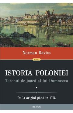 Istoria Poloniei. Terenul de joaca al lui Dumnezeu Vol.1+2 – Norman Davies Davies