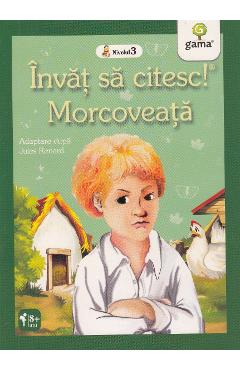 Invat sa citesc! Morcoveata. Adaptare dupa Jules Renard - GAMA