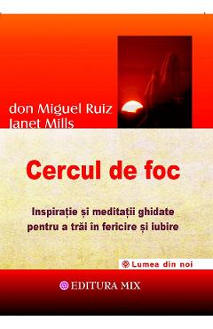 Cercul de foc – Don Miguel Ruiz, Janet Mills Cercul