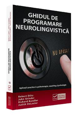 Ghidul de programare neurolingvistica - Robert Dilts, John Grinder