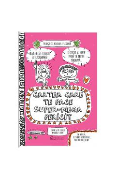 Cartea care te face super-mega fericit – Francoize Boucher Boucher