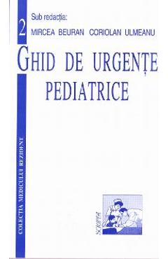 Ghid de urgente pediatrice – Mircea Beuran, Coriolan Ulmeanu Beuran