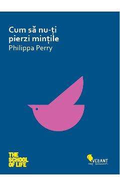 Cum sa nu-ti pierzi mintile – Philippa Perry De La Libris.ro Carti Dezvoltare Personala 2023-06-10