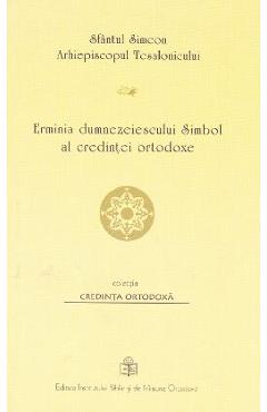Erminia dumnezeiescului Simbol al credintei ortodoxe - Sfantul Simeon, Arhiepiscopul Tesalonicului