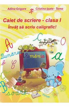 Caiet de scriere - Clasa 1 - Invat sa scriu caligrafic! - Adina Grigore