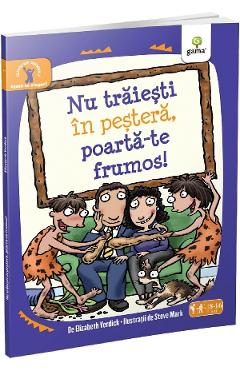 Nu traiesti in pestera, poarta-te frumos! - Elizabeth Verdick