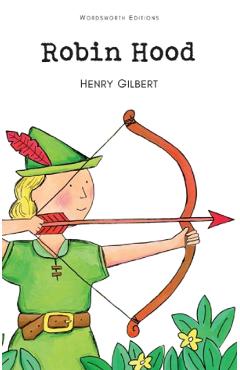 Robin Hood – Henry Gilbert Beletristica imagine 2022