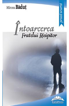 Intoarcerea fratelui risipitor - Mircea Badut - EUROPRESS