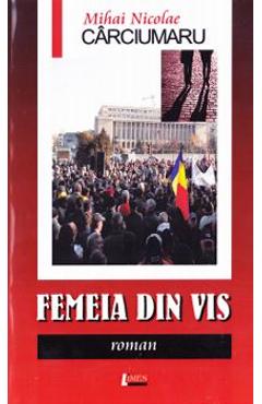 Femeia din vis - Mihai Nicolae Carciumaru - LIMES