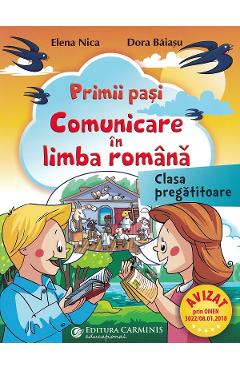 Primii pasi. Comunicare in limba romana - Clasa pregatitoare - Elena Nica, Dora Baiasu