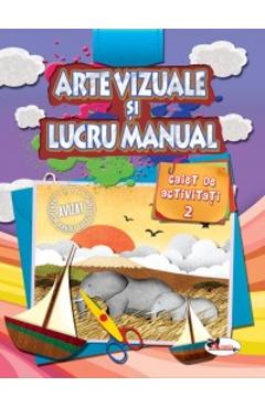 Arte vizuale si lucru manual. Caiet de activitati 2 - ARAMIS
