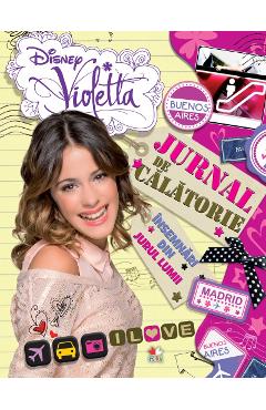 Disney Violetta - Jurnal De Calatorie. Insemnari Din Jurul Lumii