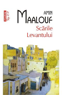 Scarile levantului - Amin Maalouf