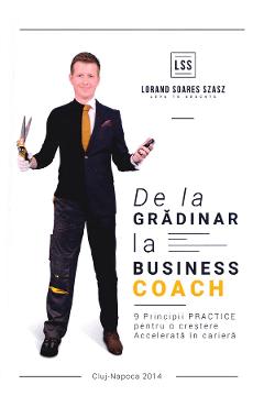 De la gradinar la Business Coach - Lorand Soares Szasz