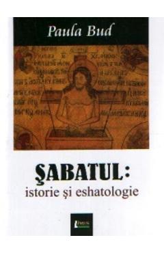 Sabatul: Istorie si eshatologie - Paula Bud