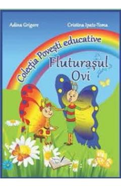 Fluturasul Ovi (Colectia Povesti educative) - Adina Grigore, Cristina Ipate-Toma