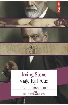Viata lui Freud vol.1: Turnul Nebunilor – Irving Stone Beletristica poza bestsellers.ro