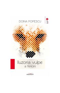 Iluzoria vulpe a fericirii - Doina Popescu