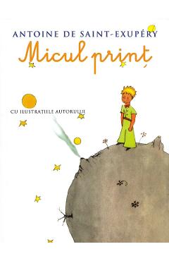 Micul print - Antoine de Saint-Exupery