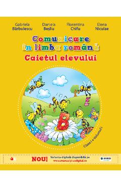 Comunicare in limba romana - Clasa 1 Vol.1 - Caiet - Gabriela Barbulescu, Daniela Besliu