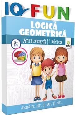 IQ Fun - Logica geometrica - Antreneaza-ti mintea! 5 ani+