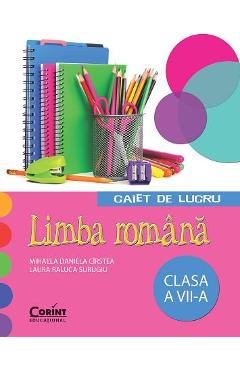 Romana clasa 7 caiet de lucru - Mihaela Daniela Cirstea, Laura Raluca Surugiu
