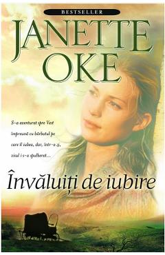 Invaluiti de iubire - Janette Oke - CASA CARTII