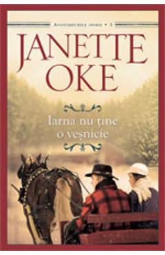 Iarna nu tine o vesnicie - Janette Oke
