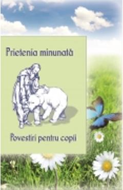 Prietenia Minunata. Povestiri Pentru Copii