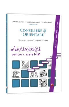 Consiliere Si Orientare. Activitati Pentru Clasele 1-4 - Gabriela Lemeni, Loredana Mihalca