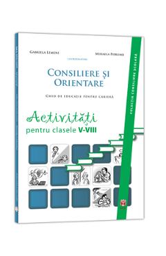 Consiliere Si Orientare. Activitati Pentru Clasele 5-8 - Gabriela Lemeni, Mihaela Porumb