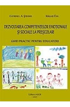 Dezvoltarea competentelor emotionale si sociale la prescolari. ghid practic pentru educatori – Catrinel A. Stefan, Kallay Eva Catrinel imagine 2022