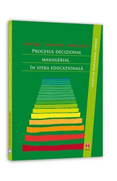 Procesul decizional managerial in sfera educationala – Ionel Papuc, Monica Albu, Nicolae Jurcau Albu imagine 2022