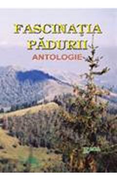 Fascinatia Padurii. Antologie - EMIA