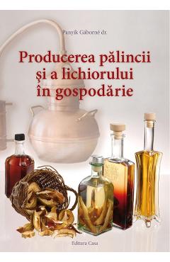 Producerea Palincii Si A Lichiorului In Gospodarie - Panyik Gaborne