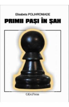 Primii Pasi In Sah - Elisabeta Polihroniade - ERC PRESS