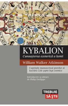 Kybalion, Cunoasterea Ezoterica A Lumii - William Walker Atkinson