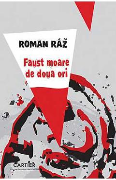 Faust moare de doua ori – Roman Raz (Roman imagine 2022