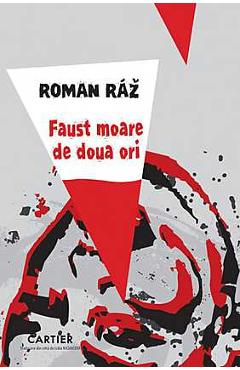 Faust moare de doua ori - Roman Raz - CARTIER