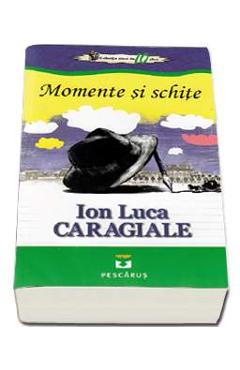 Momente Si Schite - Ion Luca Caragiale