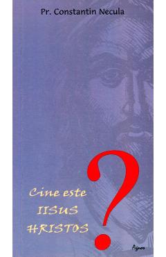Cine este Iisus Hristos? - Constantin Necula