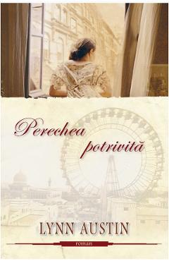 Perechea potrivita - Lynn Austin