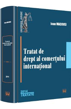 Tratat de drept al comertului international Ed.2014 – Ioan Macovei Carte 2022