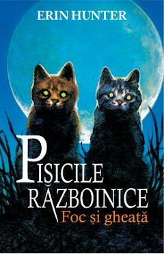 Pisicile Razboinice Vol.2: Foc si gheata - Erin Hunter