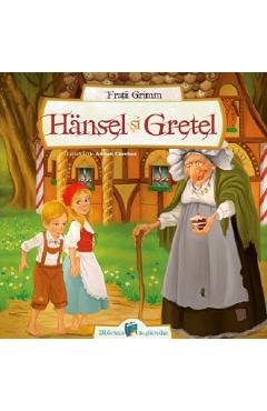 Hansel si Gretel - Fratii Grimm - ALL