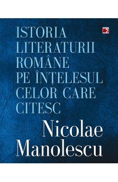 Istoria literaturii romane pe intelesul celor care citesc – Nicolae Manolescu care imagine 2022