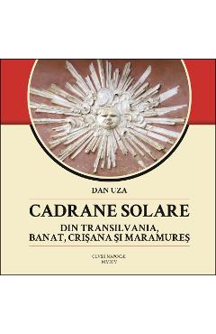 Cadrane Solare Din Transilvania, Banat, Crisana Si Maramures - Dan Uza